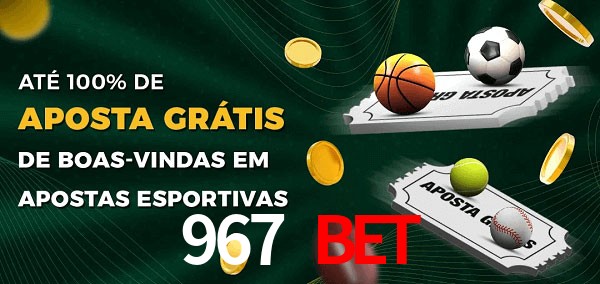 967 Bet Ate 100% de Aposta Gratis